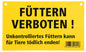 Warnschild mit gelbem Hintergrund, schwarze Warnhinweise, Füttern verboten, unkontrolliertes Füttern kann tödlich sein, Kunststoff